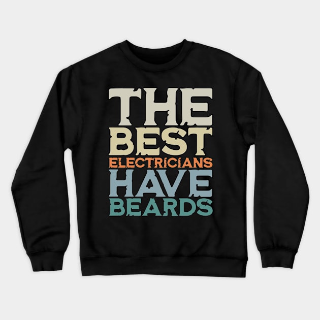 The Best Electricians Have Beards Crewneck Sweatshirt by AngelBeez29